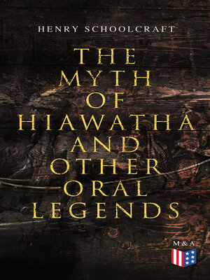 cover image of The Myth of Hiawatha and Other Oral Legends